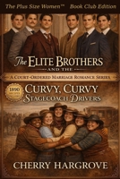 The Elite Brothers and the Curvy,Curvy Stagecoach Drivers (Court-Ordered Marriage Series) 1970696427 Book Cover