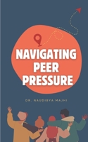 Navigating Peer Pressure: Empowering Yourself to Make Independent Decisions & Stand Strong B0DS5MS4T8 Book Cover