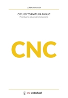 CNC Cicli di tornitura Fanuc: Prontuario di programmazione 107611590X Book Cover