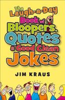 The Laugh-a-Day Book of Bloopers, Quotes & Good Clean Jokes 0800720865 Book Cover