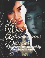 Life with autoimmune diseases : A journey empowered by resilience and hope B0CNW2JYCC Book Cover