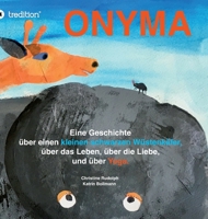 Onyma: Eine Geschichte über einen kleinen schwarzen Wüstenkäfer, das Leben , die Liebe und über Yoga 3347078357 Book Cover