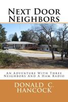 Next Door Neighbors: An Adventure With Three Neighbors And A Ham Radio 1523938889 Book Cover