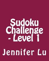 Sudoku Challenge - Level 1: Fun, Large Grid Sudoku Puzzles 1482074249 Book Cover