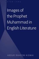 Images of the Prophet Muhammad in English Literature 1433147483 Book Cover