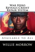 War Hero Reveals Credit Repair System: Available to All 1979404720 Book Cover