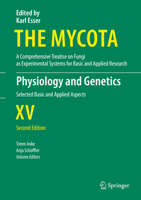 Physiology and Genetics: Selected Basic and Applied Aspects (The Mycota) 3319717391 Book Cover