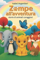 Zampe all'avventura: storie di animali coraggiosi (Italian Edition) B0FMPXL4SX Book Cover