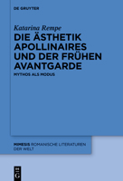 Die Ästhetik Apollinaires und der frühen Avantgarde: Mythos als Modus (Mimesis) 3110739631 Book Cover