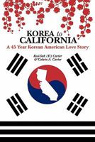 Korea to California: A 45 Year Korean American Love Story 1456593420 Book Cover