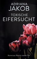 Toxische Eifersucht: Kommissar Rauchs zweiter Fall (German Edition) 375344006X Book Cover