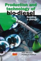 Production and Technology of Bio Diesel: Seeding a Change 8179931579 Book Cover