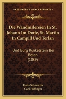 Die Wandmalereien In St. Johann Im Dorfe, St. Martin In Campill Und Terlan: Und Burg Runkelstein Bei Bozen (1889) 1161137165 Book Cover