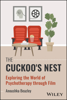 The Cuckoo's Nest: Exploring the World of Psychotherapy Through Film 1394334826 Book Cover