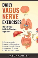 Daily Vagus Nerve Exercises: Activate and Stimulate Your Vagus Nerve. Self Help Exercise to Reduce Anxiety, Depression, Panic Attack, Chronic Illness, PSDT and Inflammation. 191404813X Book Cover