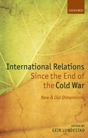 International Relations Since the End of the Cold War: New and Old Dimensions 0199666431 Book Cover