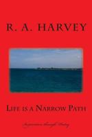 Life is a Narrow Path: Inspiration through Poetry 1502358433 Book Cover