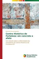 Centro Historico de Fortaleza: Em Concreto E Afeto 3639615611 Book Cover