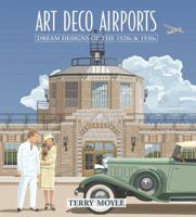 Art Deco Airports: Airports of Dreams From 1920's  1930's 1742577822 Book Cover