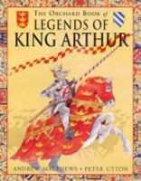 The Orchard Book of the Legend of King Arthur 1852139463 Book Cover