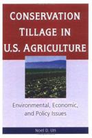 Conservation Tillage in U.S. Agriculture: Environmental, Economic, and Policy Issues 1560228849 Book Cover