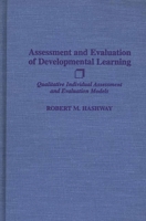 Assessment and Evaluation of Developmental Learning: Qualitative Individual Assessment and Evaluation Models 0275943089 Book Cover