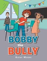 Bobby the Bully 166554001X Book Cover