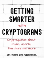 Getting Smarter With Cryptograms: Funny Humorous Cryptograms Filled With One Liners and Witty Jokes 1690632968 Book Cover