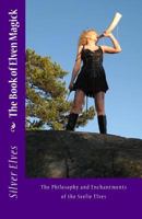 The Book of Elven Magick: The Philosophy and Enchantments of the Seelie Elves 1475193289 Book Cover
