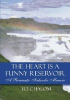 The Heart is a Funny Reservoir: A Romantic Icelandic Memoir 1413721222 Book Cover