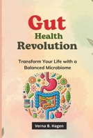 Gut Health Revolution: Transform Your Life with a Balanced Microbiome B0DQ82TGVF Book Cover