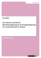 Der Einsatz künstlicher Bewässerungssysteme zur Ertragssteigerung der Landwirtschaft in Kansas 3656152292 Book Cover