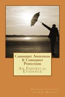 Consumer Awareness and Consumer Protection: An Empirical Evidence 1723301108 Book Cover