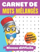Carnet de Mots mélangés: Pour enfants dès 7 ans | Niveau difficile | +solutions à la fin B0C2SMM7WF Book Cover
