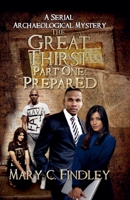 The Great Thirst One: Prepared (The Great Thirst: An Archaeological Mystery Serial) B0DY35CZV3 Book Cover