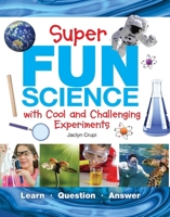 Super Fun Science: With Cool and Challenging Experiments 1438050100 Book Cover