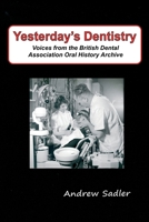 Yesterday's Dentistry: Voices from the British Dental Association Oral History Archive B0CHL9MZXH Book Cover