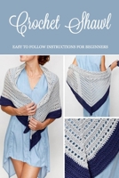 Crochet Shawl: Easy to Follow Instructions for Beginners: Great Gift for Women B08KFS4BBK Book Cover