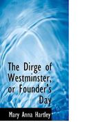 The Dirge of Westminster, or Founder's Day 0469054832 Book Cover