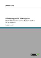 Bestimmungsgründe des Goldpreises: Welche Determinanten haben maßgeblichen Einfluss auf den Goldpreis? 3640875982 Book Cover