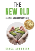 The New Old: Crafting Your Best Later Life B0F7GKVMM8 Book Cover