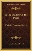 In The Shadow Of The Pines: A Tale Of Tidewater Virginia 0548457247 Book Cover