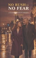 No Rush - No Fear: A Platinum Chocolate Romance 197221733X Book Cover