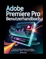 Adobe Premiere Pro CC Benutzerhandbuch: Schritt-für-Schritt-Anleitung zur Erstellung professioneller Videos – vom ersten Projekt an (Tach Whisperer Guides) (German Edition) B0G6MDTLFQ Book Cover