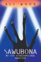Sawubona: My 1989 Extraterrestrial Abduction 1663269920 Book Cover