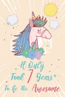 It only took 7 years to be this awesome: A Journal And Sketchbook For 7 Years Old Girls 1658290380 Book Cover