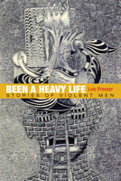 Been a Heavy Life: Stories of Violent Men 0252075587 Book Cover