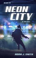 Neon City: A Cyberpunk Trilogy 1081689137 Book Cover