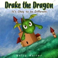 Drake the Dragon: It's okay to be different 1546765751 Book Cover