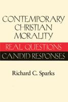 Contemporary Christian Morality: Real Questions, Candid Responses 0824515781 Book Cover